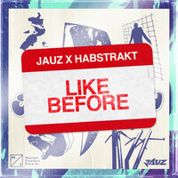 Jauz feat. Habstrakt - Like Before