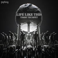 Timmy Trumpet - Life Like This