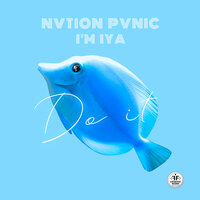 Nvtion Pvnic feat. I'm IYA - Do It