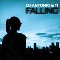 DJ Antonio feat. Ti - Falling
