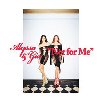 Alyssa feat. Gia - Not For Me