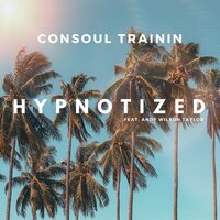 Consoul Trainin feat. Andy Wilson Taylor - Hypnotized