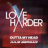 Love Harder feat. Julie Bergan - Outta My Head