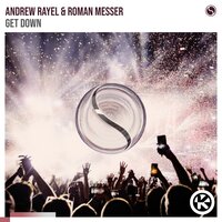 Andrew Rayel feat. Roman Messer - Get Down
