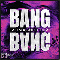 SEVEK feat. Jake Tarry - Bang Bang