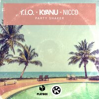 R.I.O. & Kyanu feat. Nicco - Party Shaker