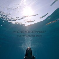 Mustafa Guney feat. Sine'm - Who Are You Deep Inside