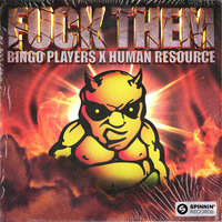 Bingo Players feat. Human Resource - Fuck Them