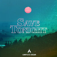 Campsite Dream - Save Tonight (Ayur Tsyrenov DFM Remix)