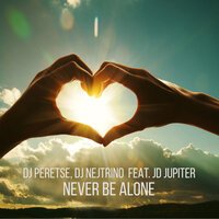 DJ Peretse & DJ Nejtrino feat. JD Jupiter - Never Be Alone