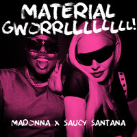 Madonna feat. Saucy Santana - Material Gworrllllllll!