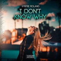 Stefre Roland - I Don't Know Why