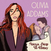 Olivia Addams - Alexa, Skip To Friday