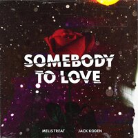 Melis Treat feat. Jack Koden - Somebody To Love