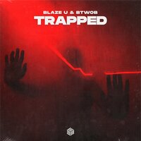 Blaze U feat. Btwob - Trapped