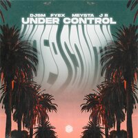 DJSM feat. Fyex & J.R. feat. MEYSTA - Under Control