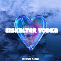 Mirco Kima - Eiskalter Vodka (Gestort Aber Geil Remix)