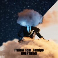 PVNDA feat. lomipo - Overthink