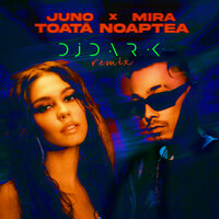Juno feat. Mira - Toata Noaptea (DJ Dark Remix)
