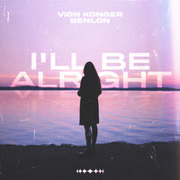 Vion Konger & Benlon - I'll Be Alright
