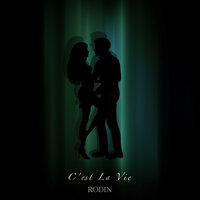 Rodin - C'est La Vie