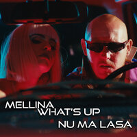 Mellina feat. What's Up - Nu Ma Lasa