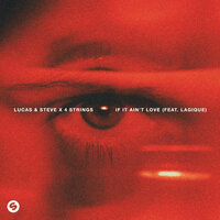 Lucas & Steve faet. 4 Strings & Lagique - If It Ain't Love