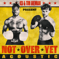 Ksi feat. Tom Grennan - Not Over Yet (Acoustic)