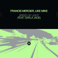 Francis Mercier & Like Mike feat. Darla Jade - Speed Of Light