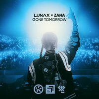 Lunax feat. Zana - Gone Tomorrow