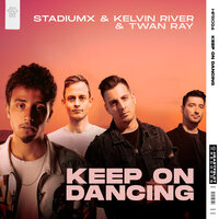 Stadiumx feat. Kelvin River & Twan Ray - Keep On Dancing