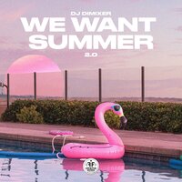 DJ Dimixer - We Want Summer 2.0