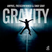 Ampris feat. Freischwimmer & Sway Gray - Gravity