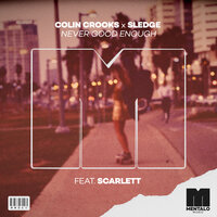 Colin Crooks & Sledge feat. Scarlett - Never Good Enough