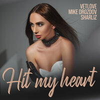 VetLove & Mike Drozdov feat. Sharliz - Hit My Heart