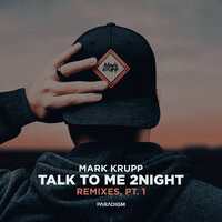 Mark Krupp - Talk To Me 2night (J-astin Remix)