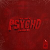 Kilian K feat. Svniivan - Psycho