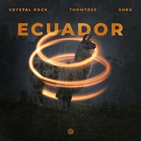 Crystal Rock feat. ThomTree & SHRX - Ecuador