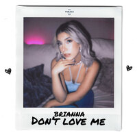 Brianna - Don't Love Me