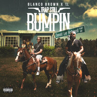 Blanco Brown feat. T.I. - Trap Still Bumpin