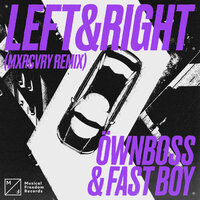 Ownboss feat. Fast Boy - Left & Right (Mxrcvry Remix)