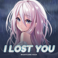 Nightcore High - I Lost You