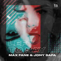 Max Fane feat. Jony Safa - Left To Say