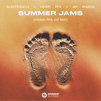 BlasterJaxx feat. Henri PFR & Jay Mason - Summer Jams (Henri PFR VIP Mix)