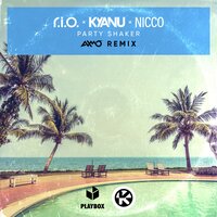 R.I.O. & Kyanu feat. Nicco - Party Shaker (AXMO Remix)