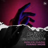 Kolya Dark feat. Hang Mos - Say Goodbye