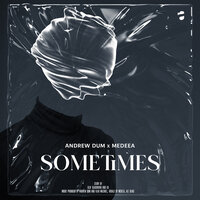 Andrew Dum feat. Medeea - Sometimes