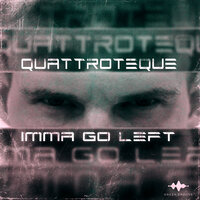QUATTROTEQUE - lmma Go Left