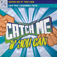 LNY TNZ feat. Diandra Faye - Catch Me If You Can