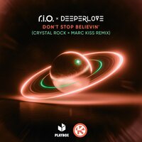 R.I.O. feat. Deeperlove - Don't Stop Believin' (Crystal Rock & Marc Kiss Remix)